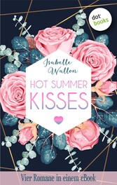 HOT SUMMER KISSES: Vier Romane in einem eBook