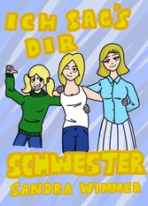 Ich sag&apos;s dir, Schwester