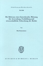 Die Relevanz einer herrschenden Meinung für Anwendung, Fortbildung und wissenschaftliche Erforschung des Rechts.