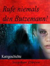 Rufe niemals den Butzemann!