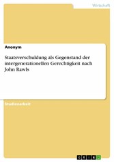 Staatsverschuldung als Gegenstand der intergenerationellen Gerechtigkeit nach John Rawls