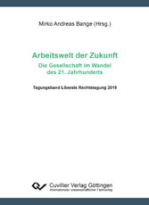 Arbeitswelt der Zukunft - Die Gesellschaft im Wandel des 21. Jahrhunderts