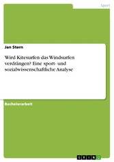 Wird Kitesurfen das Windsurfen verdrängen? Eine sport- und sozialwissenschaftliche Analyse