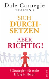 Sich durchsetzen - aber richtig!