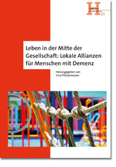 Leben in der Mitte der Gesellschaft: Lokale Allianzen für Menschen mit Demenz