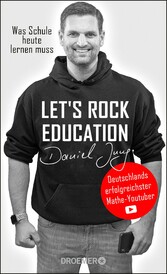 Let's rock education - Deutschlands erfolgreichster Mathe-Youtuber