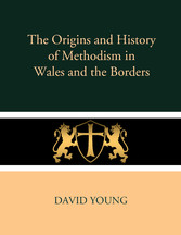 The Origins and History of Methodism in Wales and the Borders