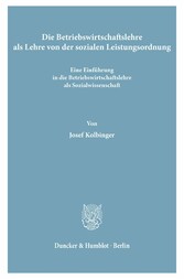 Die Betriebswirtschaftslehre als Lehre von der sozialen Leistungsordnung.