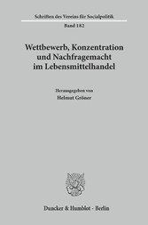 Wettbewerb, Konzentration und Nachfragemacht im Lebensmittelhandel.