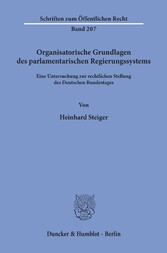 Organisatorische Grundlagen des parlamentarischen Regierungssystems.