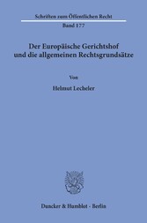 Der Europäische Gerichtshof und die allgemeinen Rechtsgrundsätze.