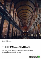 The Criminal Advocate. An Analysis of their Qualities and their Situation in the Criminal Justice System