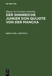 Miguel, de Cervantes Saavedra: Der sinnreiche Junker Don Quijote von der Mancha. Band 2 (Teil 1, Hälfte 2)