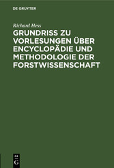 Grundriß zu Vorlesungen über Encyclopädie und Methodologie der Forstwissenschaft