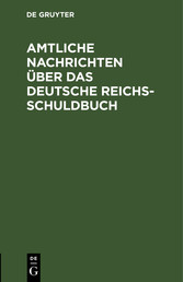 Amtliche Nachrichten über das Deutsche Reichsschuldbuch