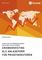 Crowdinvesting als Anlageform für Privatinvestoren. Lohnt sich ein Crowdinvestment für private Kapitalgeber?