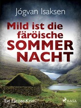 Mild ist die färöische Sommernacht - Ein Färöer-Krimi