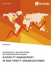 Diversity Management in Non-Profit-Organisationen. Notwendigkeit, Implementierung und Handlungsempfehlungen