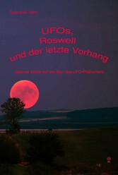 UFOs, Roswell und der letzte Vorhang:  Jacques Vallée auf der Spur des UFO-Phänomens