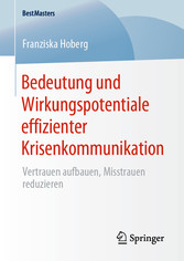 Bedeutung und Wirkungspotentiale effizienter Krisenkommunikation