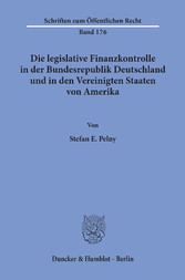 Die legislative Finanzkontrolle in der Bundesrepublik Deutschland und in den Vereinigten Staaten von Amerika.