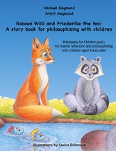 Racoon Willi and Friederike the fox: A story book for philosophizing with children