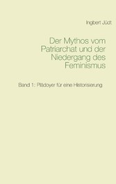 Der Mythos vom Patriarchat und der Niedergang des Feminismus