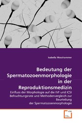 Bedeutung der Spermatozoenmorphologie in der Reproduktionsmedizin