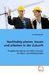 Nachhaltig planen, bauen und arbeiten in der Zukunft