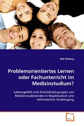 Problemorientiertes Lernen oder Fachunterricht im Medizinstudium?