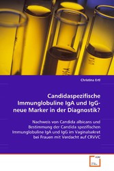 Candidaspezifische Immunglobuline IgA und IgG- neueMarker in der Diagnostik?