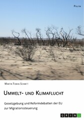 Umwelt- und Klimaflucht. Gesetzgebung und Reformdebatten der EU zur Migrationssteuerung