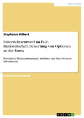 Unterrichtsentwurf im Fach Bankwirtschaft. Bewertung von Optionen an der Eurex