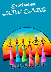 Exotisches Low Carb