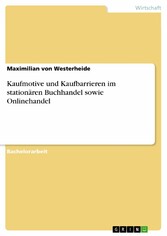 Kaufmotive und Kaufbarrieren im stationären Buchhandel sowie Onlinehandel