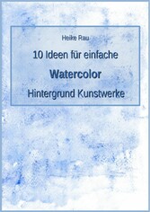 10 Ideen für einfache Watercolor Hintergrund Kunstwerke