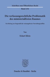 Die verfassungsrechtliche Problematik des ministerialfreien Raumes.