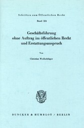 Geschäftsführung ohne Auftrag im öffentlichen Recht und Erstattungsanspruch.