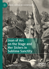 Joan of Arc on the Stage and Her Sisters in Sublime Sanctity