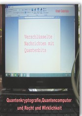 Quantenkryptografie, Quantencomputer und Recht und Wirklichkeit