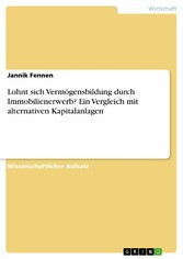 Lohnt sich Vermögensbildung durch Immobilienerwerb? Ein Vergleich mit alternativen Kapitalanlagen