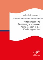 Alltagsintegrierte Förderung emotionaler Kompetenzen in der Kindertagesstätte