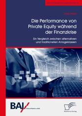 Die Performance von Private Equity während der Finanzkrise. Ein Vergleich zwischen alternativen und traditionellen Anlageklassen