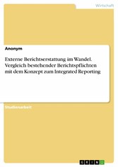 Externe Berichtserstattung im Wandel. Vergleich bestehender Berichtspflichten mit dem Konzept zum Integrated Reporting