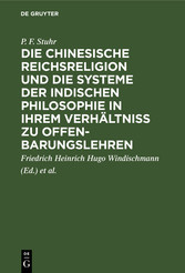 Die chinesische Reichsreligion und die Systeme der indischen Philosophie in ihrem Verhältniß zu Offenbarungslehren