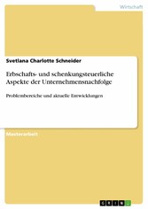 Erbschafts- und schenkungsteuerliche Aspekte der Unternehmensnachfolge