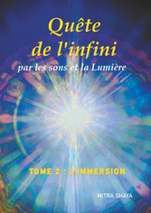 Quête de l&apos;infini par les sons et la Lumière, Tome 2, L&apos;Immersion