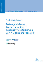 Datengetriebene, kontextadaptive Produktivitätssteigerung von NC-Zerspanprozessen