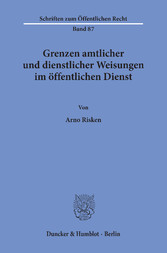 Grenzen amtlicher und dienstlicher Weisungen im öffentlichen Dienst.