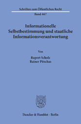 Informationelle Selbstbestimmung und staatliche Informationsverantwortung.